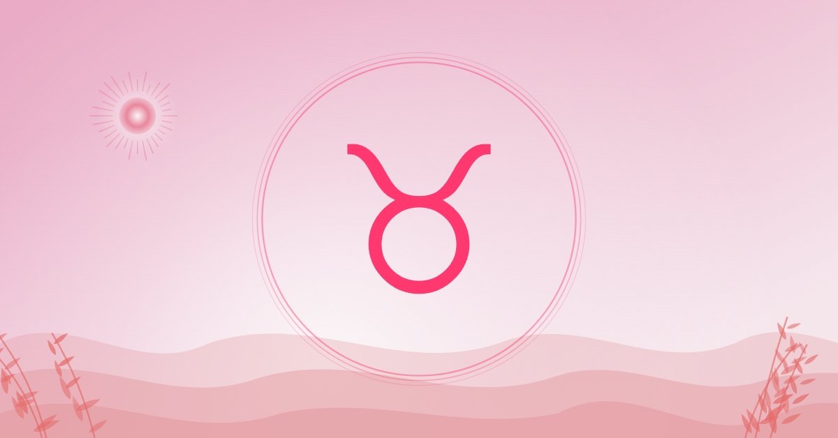 3 Zodiac Signs Who Could Realize Taurus Was the One They Shouldn’t Have Lost